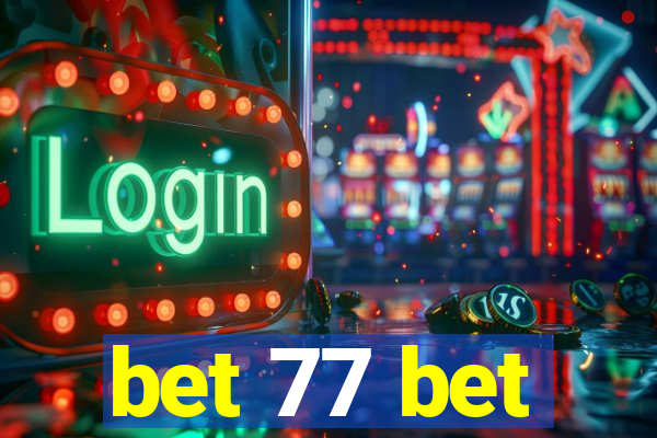 bet 77 bet